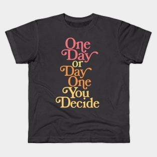 One Day or Day One - Motivational/Inspirational Typography Design Kids T-Shirt